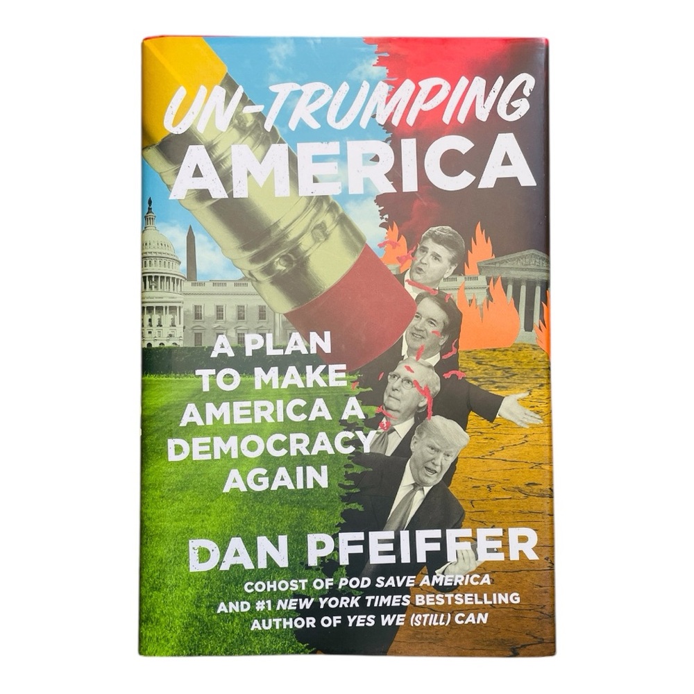 Un-Trumping America Book Dan Pfeiffer Trump USA Republicans Democrats Maga